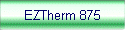 EZTherm 875